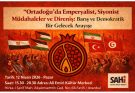 “Ortadoğu’ da Emperyalist, Siyonist Müdahaleler ve Direniş: Barış ve Demokratik Bir Gelecek Arayışı”